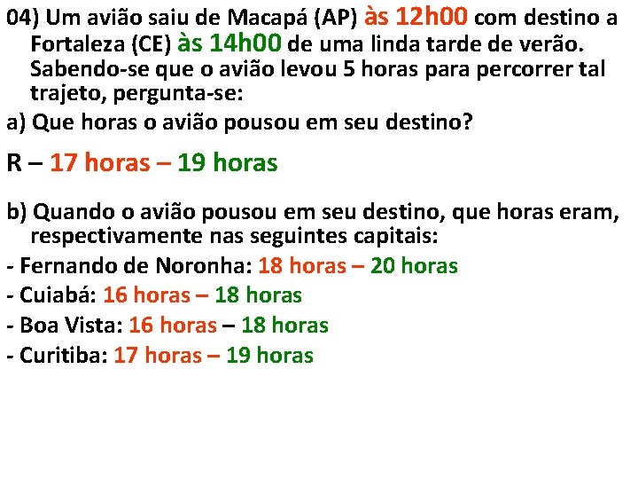 04) Um avião saiu de Macapá (AP) às 12 h 00 com destino a