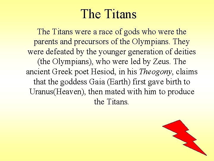 The Titans were a race of gods who were the parents and precursors of