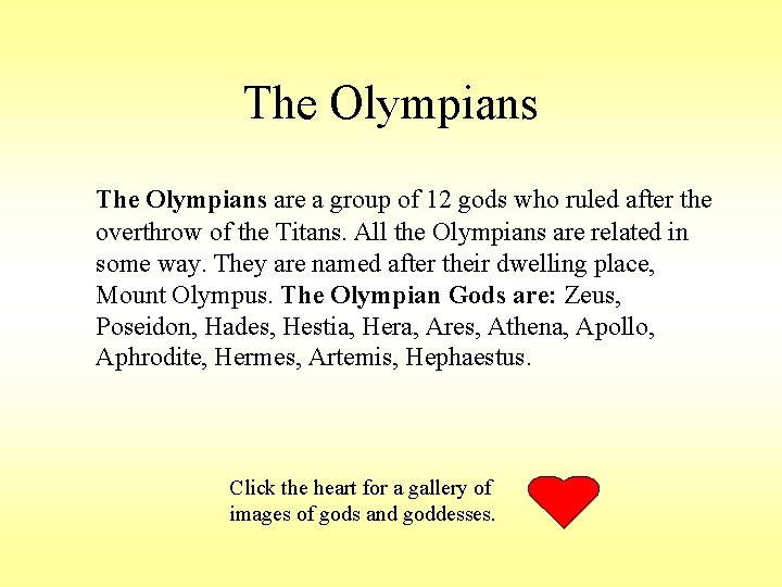 The Olympians are a group of 12 gods who ruled after the overthrow of