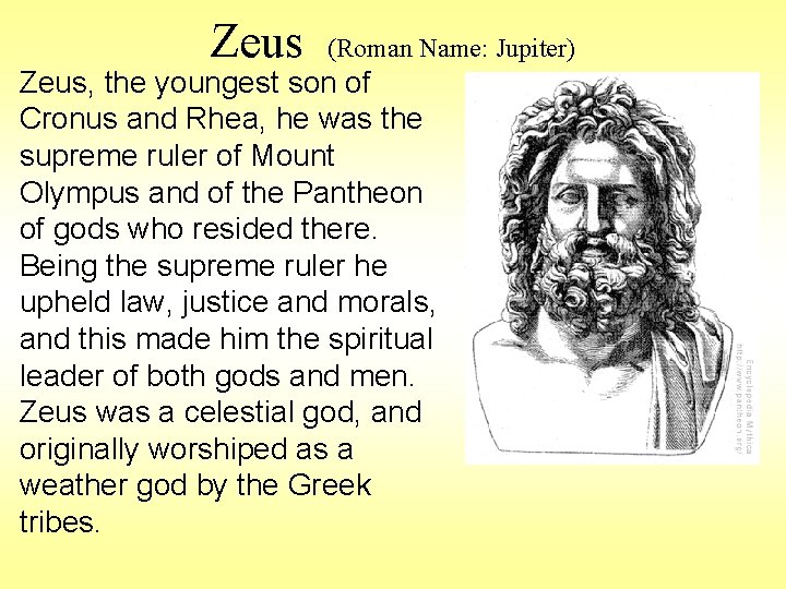 Zeus (Roman Name: Jupiter) Zeus, the youngest son of Cronus and Rhea, he was