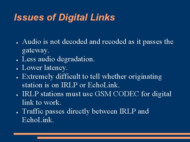 Issues of Digital Links ● ● ● Audio is not decoded and recoded as