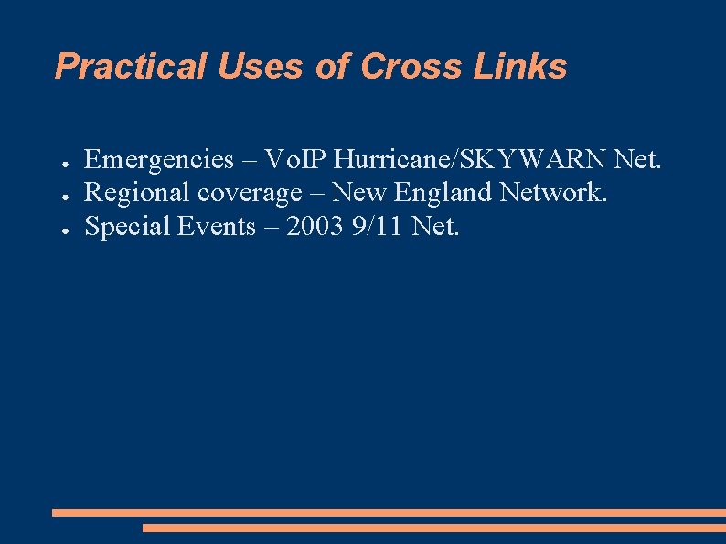 Practical Uses of Cross Links ● ● ● Emergencies – Vo. IP Hurricane/SKYWARN Net.