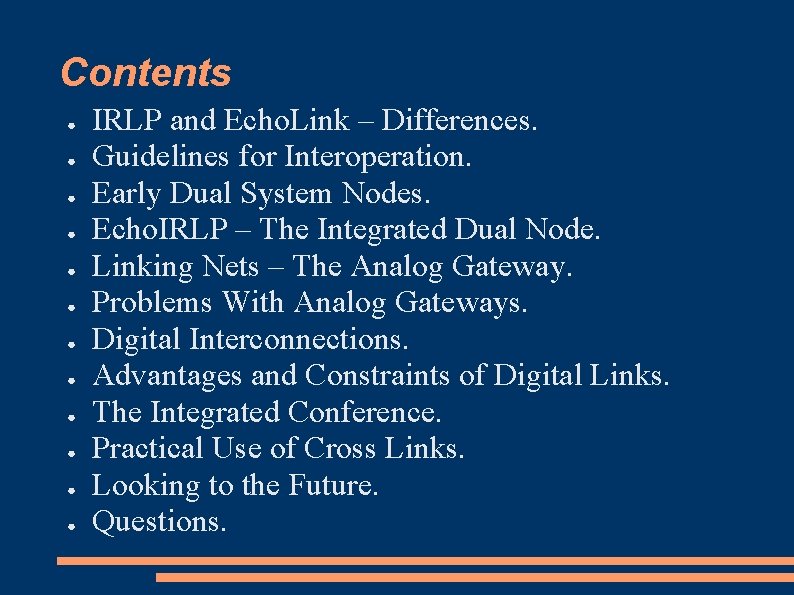 Contents ● ● ● IRLP and Echo. Link – Differences. Guidelines for Interoperation. Early