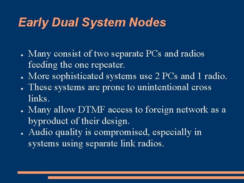 Early Dual System Nodes ● ● ● Many consist of two separate PCs and
