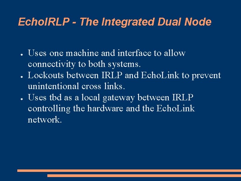 Echo. IRLP - The Integrated Dual Node ● ● ● Uses one machine and