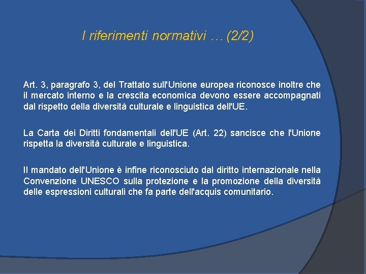 I riferimenti normativi … (2/2) Art. 3, paragrafo 3, del Trattato sull'Unione europea riconosce