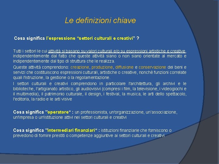 Le definizioni chiave Cosa significa l’espressione “settori culturali e creativi” ? Tutti i settori