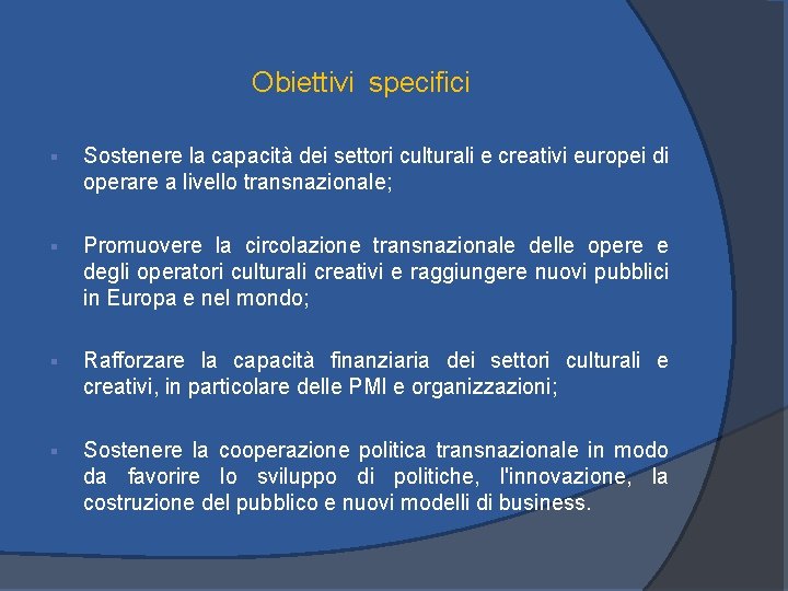 Obiettivi specifici § Sostenere la capacità dei settori culturali e creativi europei di operare