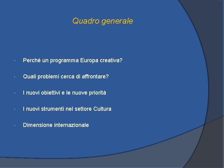 Quadro generale § Perché un programma Europa creativa? § Quali problemi cerca di affrontare?