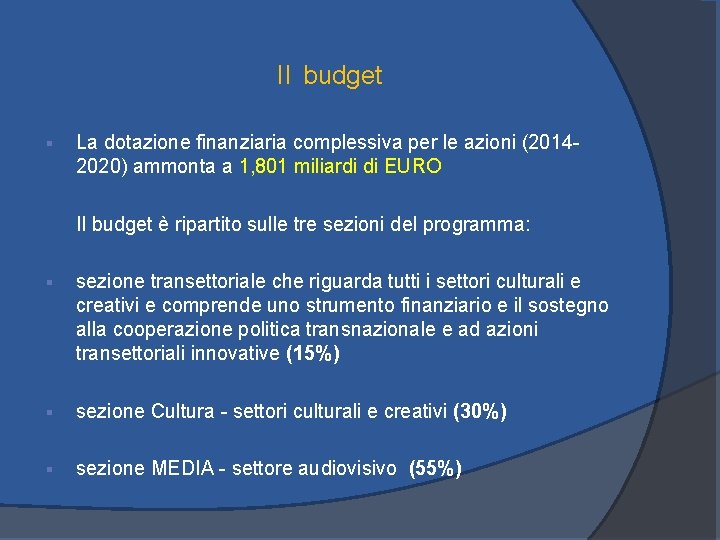 Il budget § La dotazione finanziaria complessiva per le azioni (20142020) ammonta a 1,