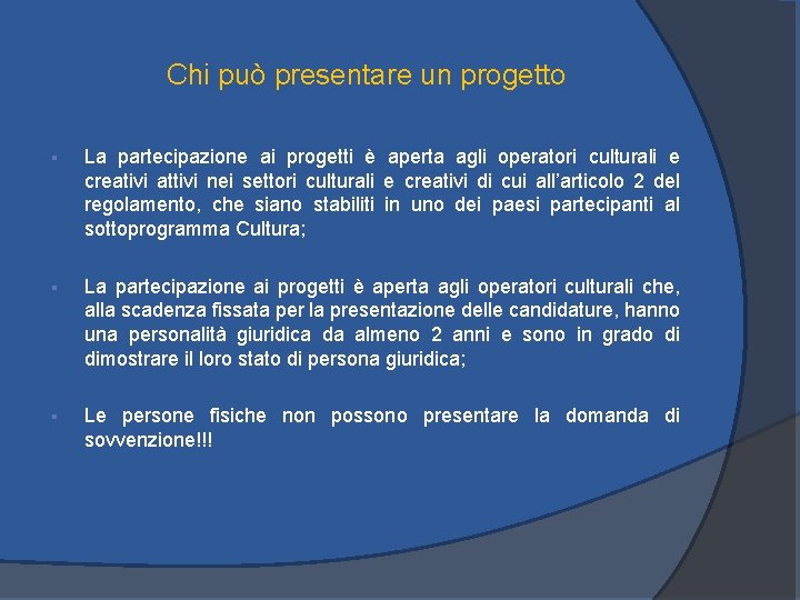 Chi può presentare un progetto § La partecipazione ai progetti è aperta agli operatori