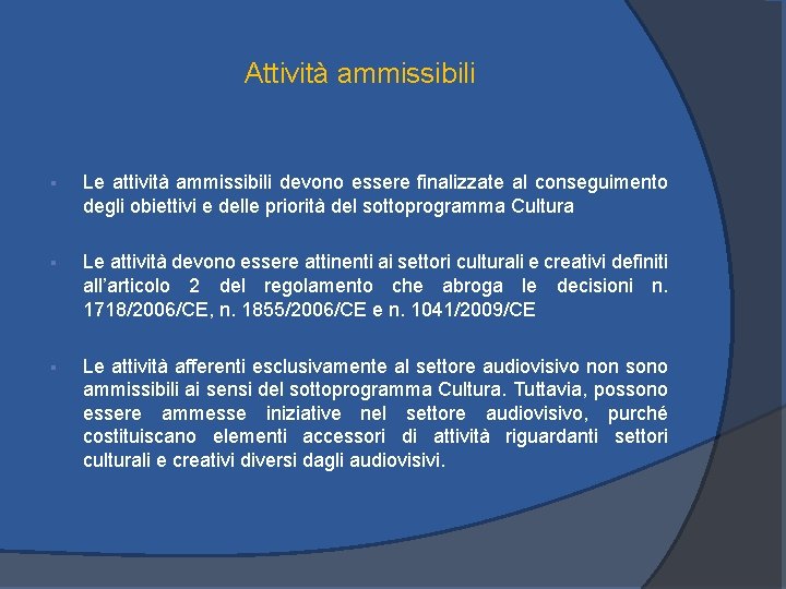 Attività ammissibili § Le attività ammissibili devono essere finalizzate al conseguimento degli obiettivi e