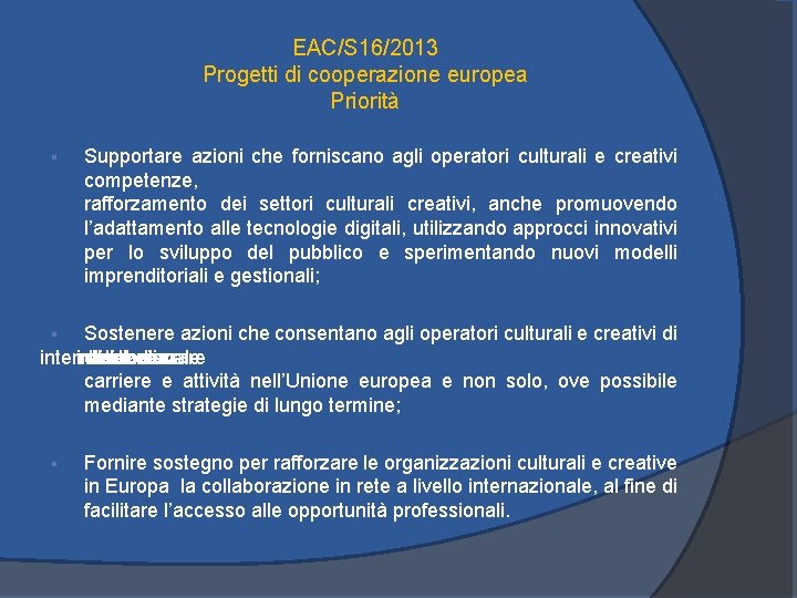 EAC/S 16/2013 Progetti di cooperazione europea Priorità § Supportare azioni che forniscano agli operatori