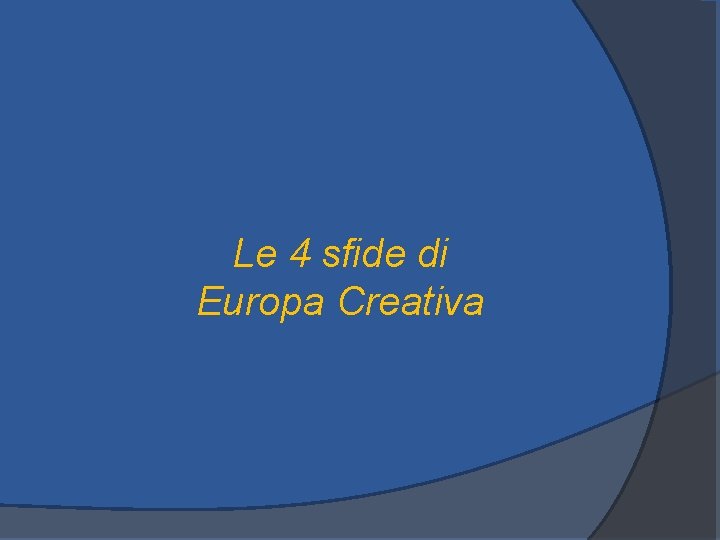 Le 4 sfide di Europa Creativa 