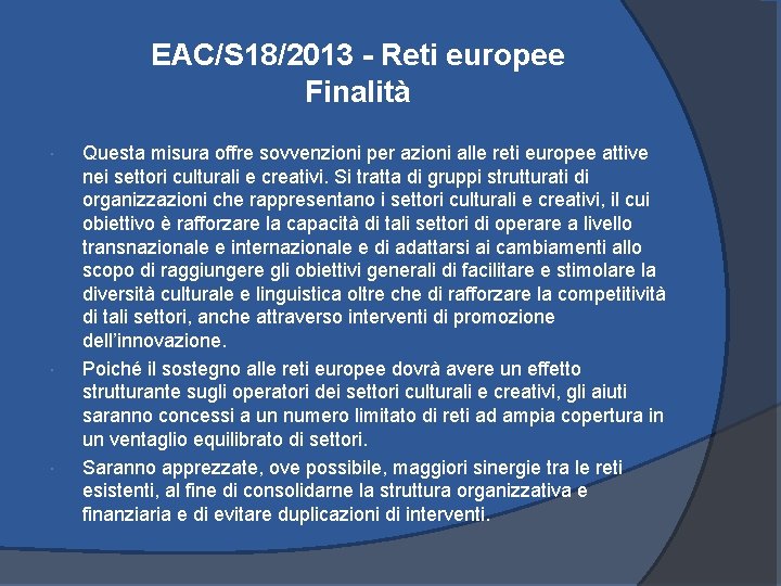 EAC/S 18/2013 - Reti europee Finalità Questa misura offre sovvenzioni per azioni alle reti