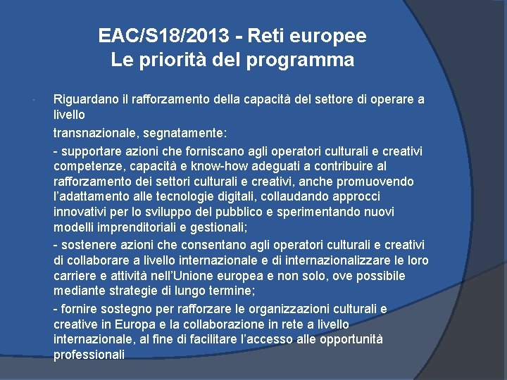 EAC/S 18/2013 - Reti europee Le priorità del programma Riguardano il rafforzamento della capacità