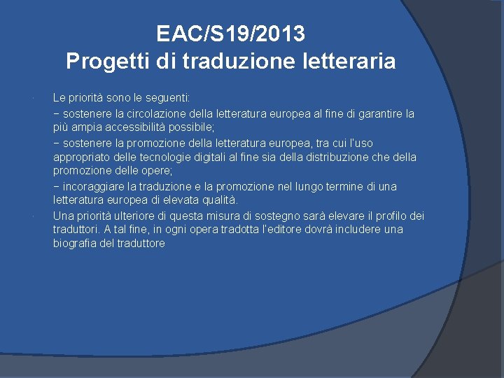 EAC/S 19/2013 Progetti di traduzione letteraria Le priorità sono le seguenti: − sostenere la