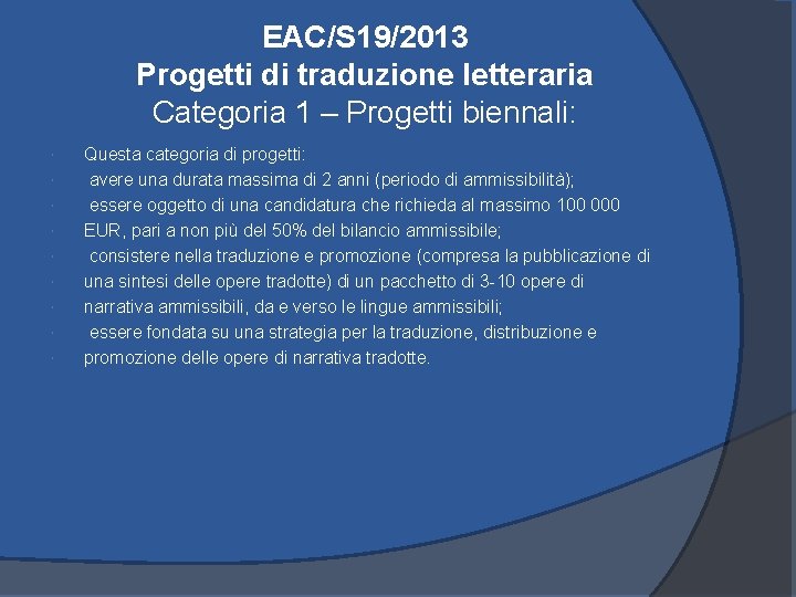 EAC/S 19/2013 Progetti di traduzione letteraria Categoria 1 – Progetti biennali: Questa categoria di