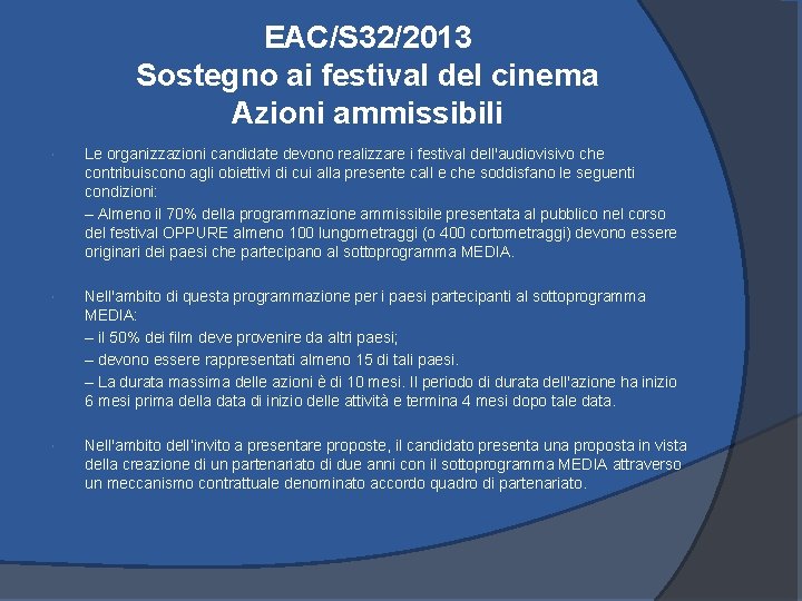 EAC/S 32/2013 Sostegno ai festival del cinema Azioni ammissibili Le organizzazioni candidate devono realizzare