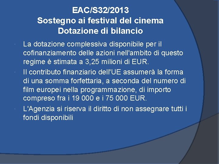 EAC/S 32/2013 Sostegno ai festival del cinema Dotazione di bilancio La dotazione complessiva disponibile