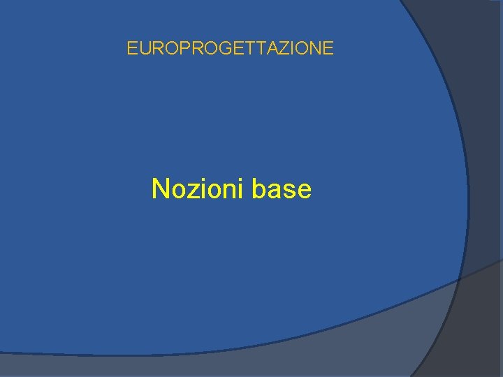 EUROPROGETTAZIONE Nozioni base 