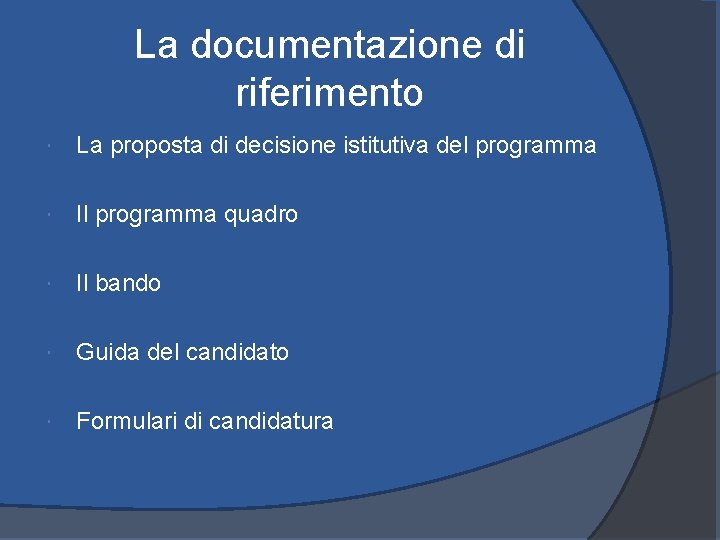 La documentazione di riferimento La proposta di decisione istitutiva del programma Il programma quadro