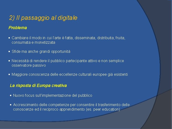 2) Il passaggio al digitale Problema § Cambiare il modo in cui l’arte è