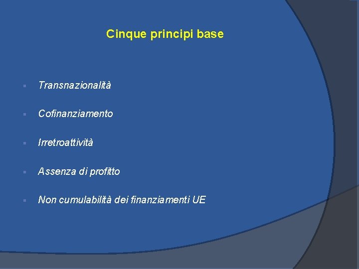 Cinque principi base § Transnazionalità § Cofinanziamento § Irretroattività § Assenza di profitto §