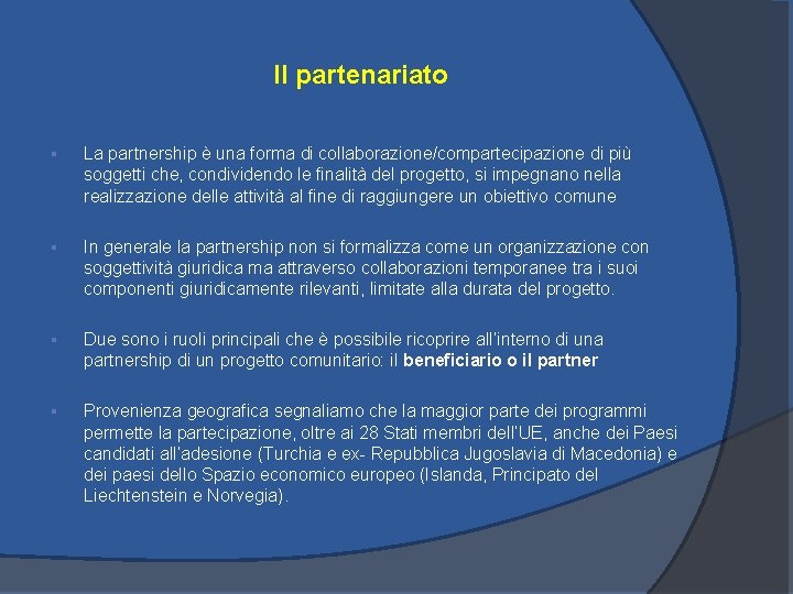 Il partenariato § La partnership è una forma di collaborazione/compartecipazione di più soggetti che,