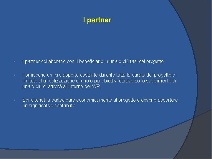 I partner § I partner collaborano con il beneficiario in una o più fasi