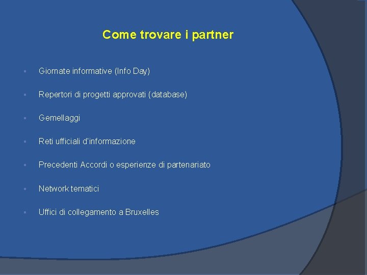 Come trovare i partner § Giornate informative (Info Day) § Repertori di progetti approvati