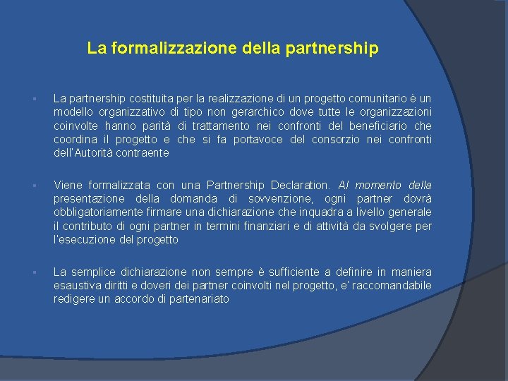 La formalizzazione della partnership § La partnership costituita per la realizzazione di un progetto