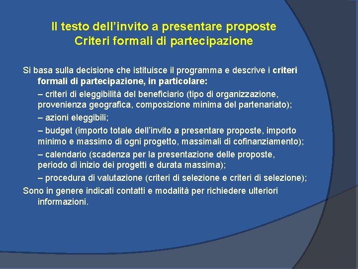 Il testo dell’invito a presentare proposte Criteri formali di partecipazione Si basa sulla decisione