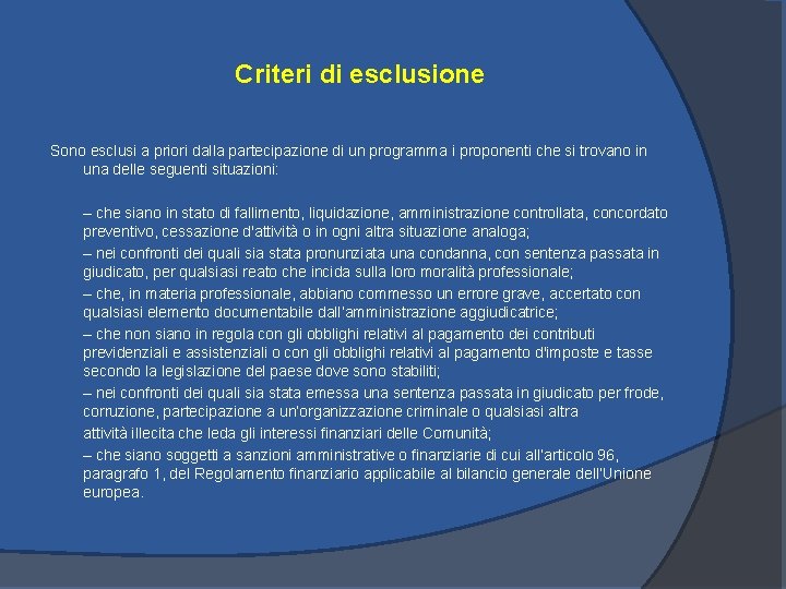 Criteri di esclusione Sono esclusi a priori dalla partecipazione di un programma i proponenti