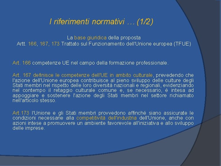 I riferimenti normativi … (1/2) La base giuridica della proposta Artt. 166, 167, 173