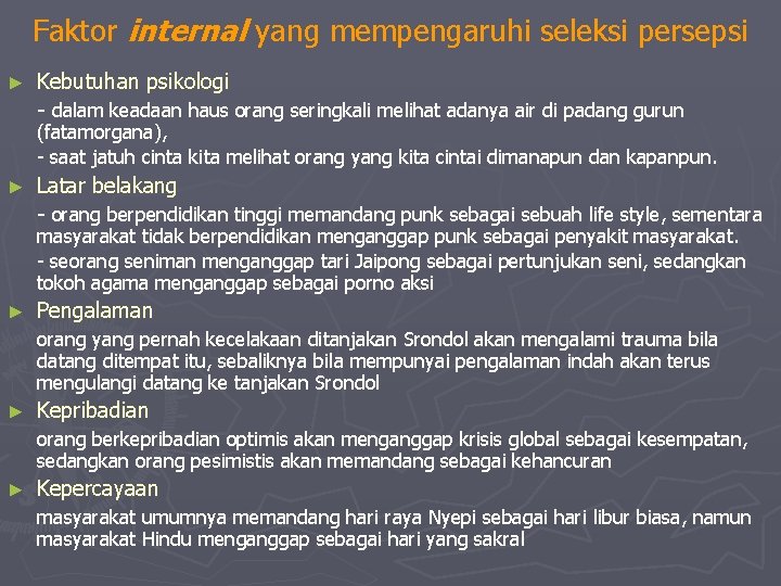 Faktor internal yang mempengaruhi seleksi persepsi ► Kebutuhan psikologi - dalam keadaan haus orang