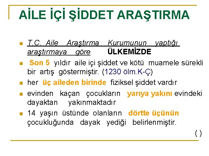 AİLE İÇİ ŞİDDET ARAŞTIRMA n n n T. C. Aile Araştırma Kurumunun yaptığı araştırmaya