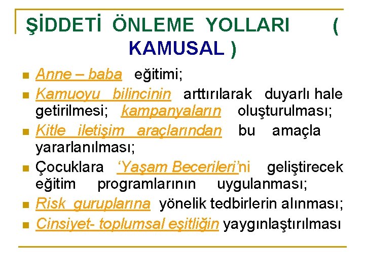 ŞİDDETİ ÖNLEME YOLLARI KAMUSAL ) n n n ( Anne – baba eğitimi; Kamuoyu