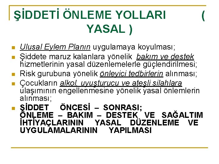 ŞİDDETİ ÖNLEME YOLLARI YASAL ) n n n ( Ulusal Eylem Planın uygulamaya koyulması;