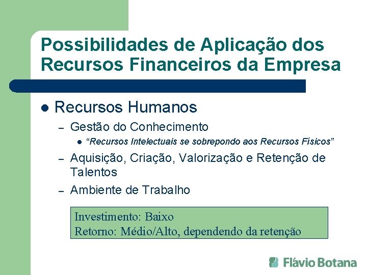 Possibilidades de Aplicação dos Recursos Financeiros da Empresa l Recursos Humanos – Gestão do