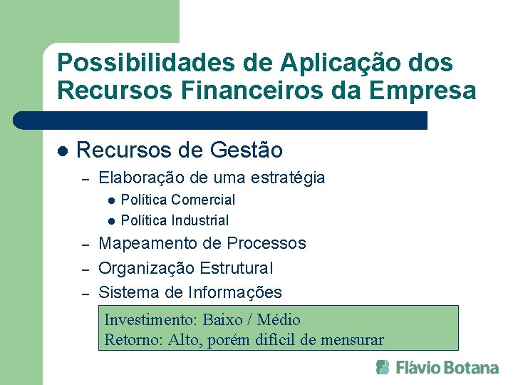 Possibilidades de Aplicação dos Recursos Financeiros da Empresa l Recursos de Gestão – Elaboração