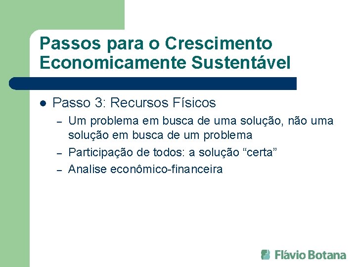 Passos para o Crescimento Economicamente Sustentável l Passo 3: Recursos Físicos – – –