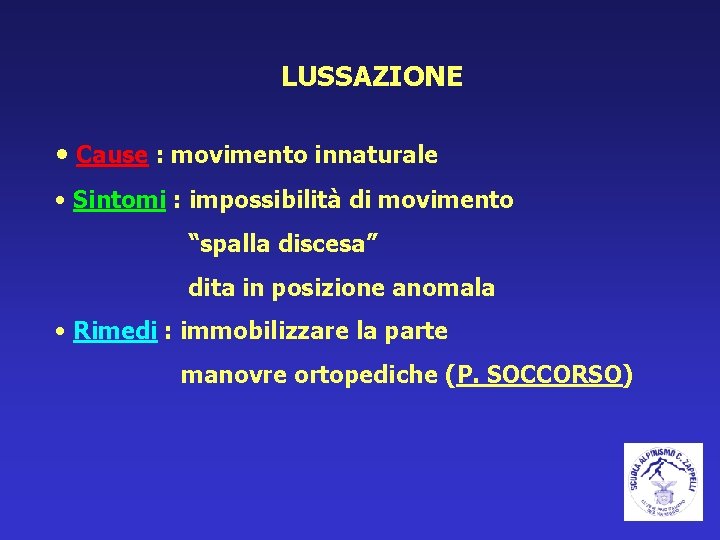 LUSSAZIONE • Cause : movimento innaturale • Sintomi : impossibilità di movimento “spalla discesa”