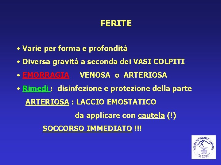 FERITE • Varie per forma e profondità • Diversa gravità a seconda dei VASI