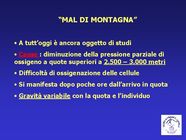 “MAL DI MONTAGNA” • A tutt’oggi è ancora oggetto di studi • Cause :