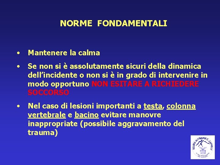 NORME FONDAMENTALI • Mantenere la calma • Se non si è assolutamente sicuri della