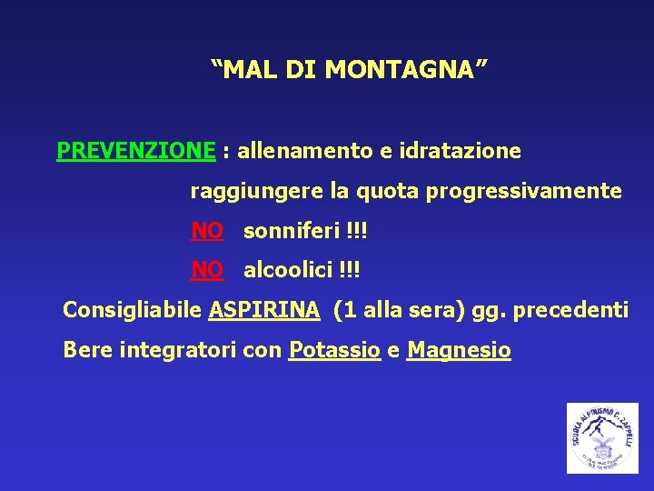 “MAL DI MONTAGNA” PREVENZIONE : allenamento e idratazione raggiungere la quota progressivamente NO sonniferi