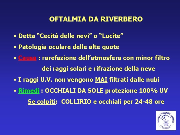 OFTALMIA DA RIVERBERO • Detta “Cecità delle nevi” o “Lucìte” • Patologia oculare delle