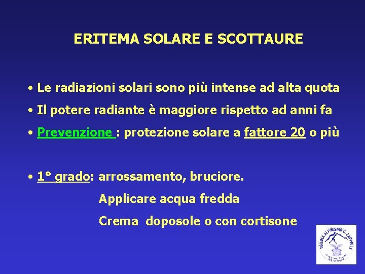 ERITEMA SOLARE E SCOTTAURE • Le radiazioni solari sono più intense ad alta quota