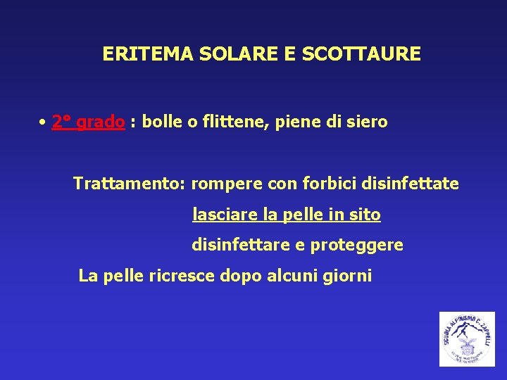 ERITEMA SOLARE E SCOTTAURE • 2° grado : bolle o flittene, piene di siero